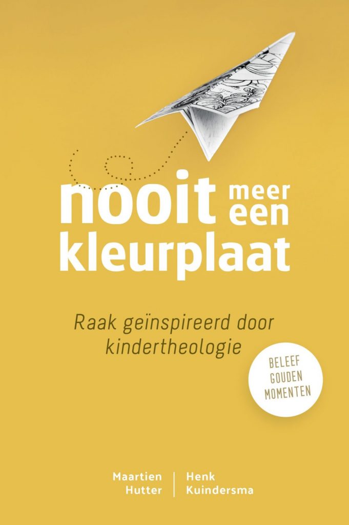 Cover NOOIT MEER EEN KLEURPLAAT : Raak geïnspireerd door kindertheologie